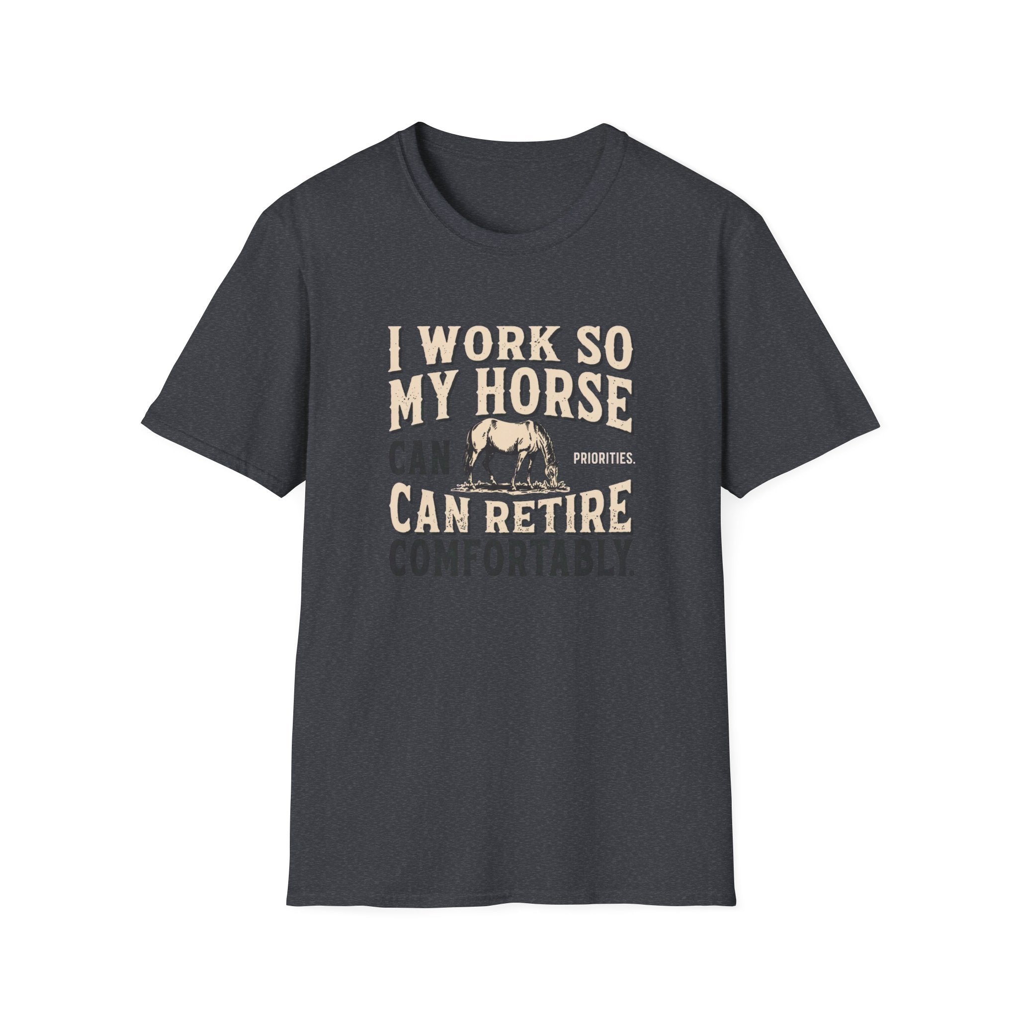 I Work So My Horse Can Retire Comfortably T-Shirt — Funny Equestrian Tee for Horse Lovers