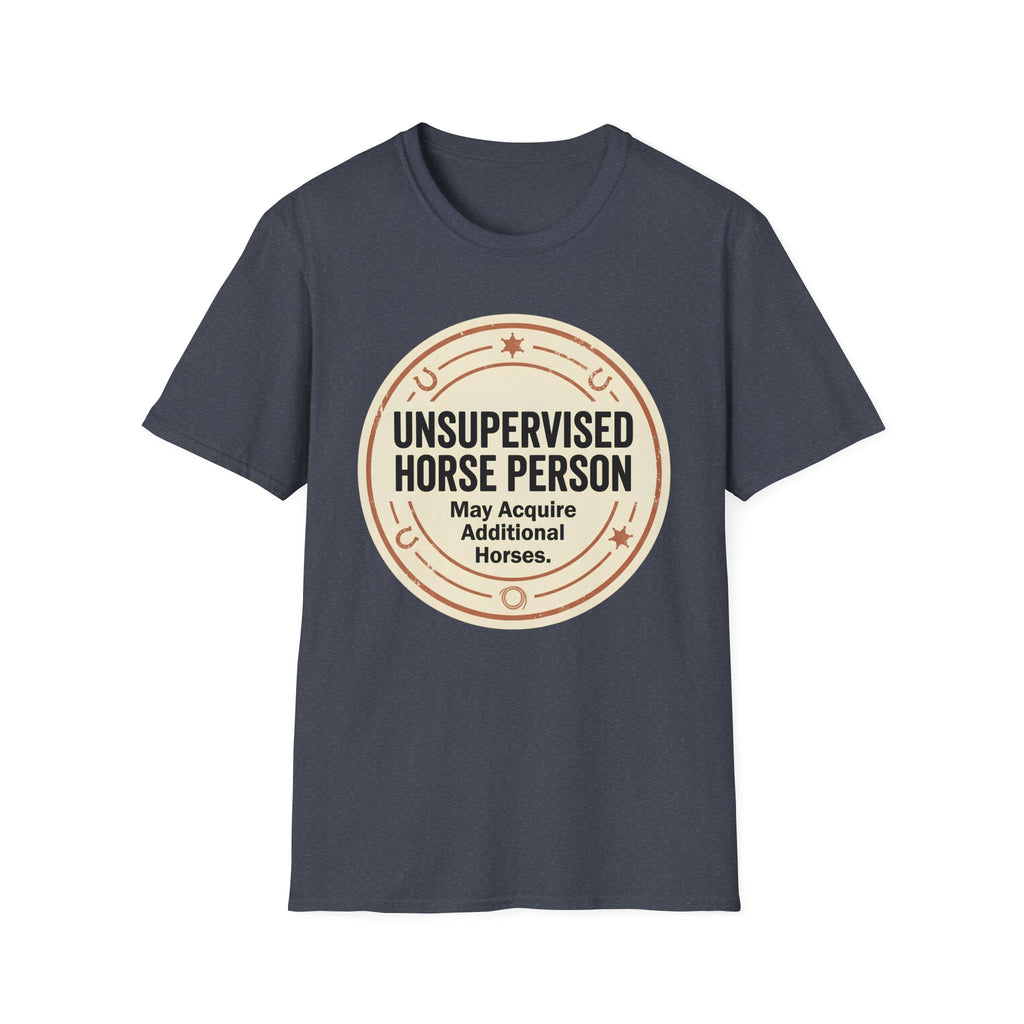 Unsupervised Horse Person T-Shirt — Funny Equestrian Tee for Horse Lovers