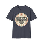 Unsupervised Horse Person T-Shirt — Funny Equestrian Tee for Horse Lovers