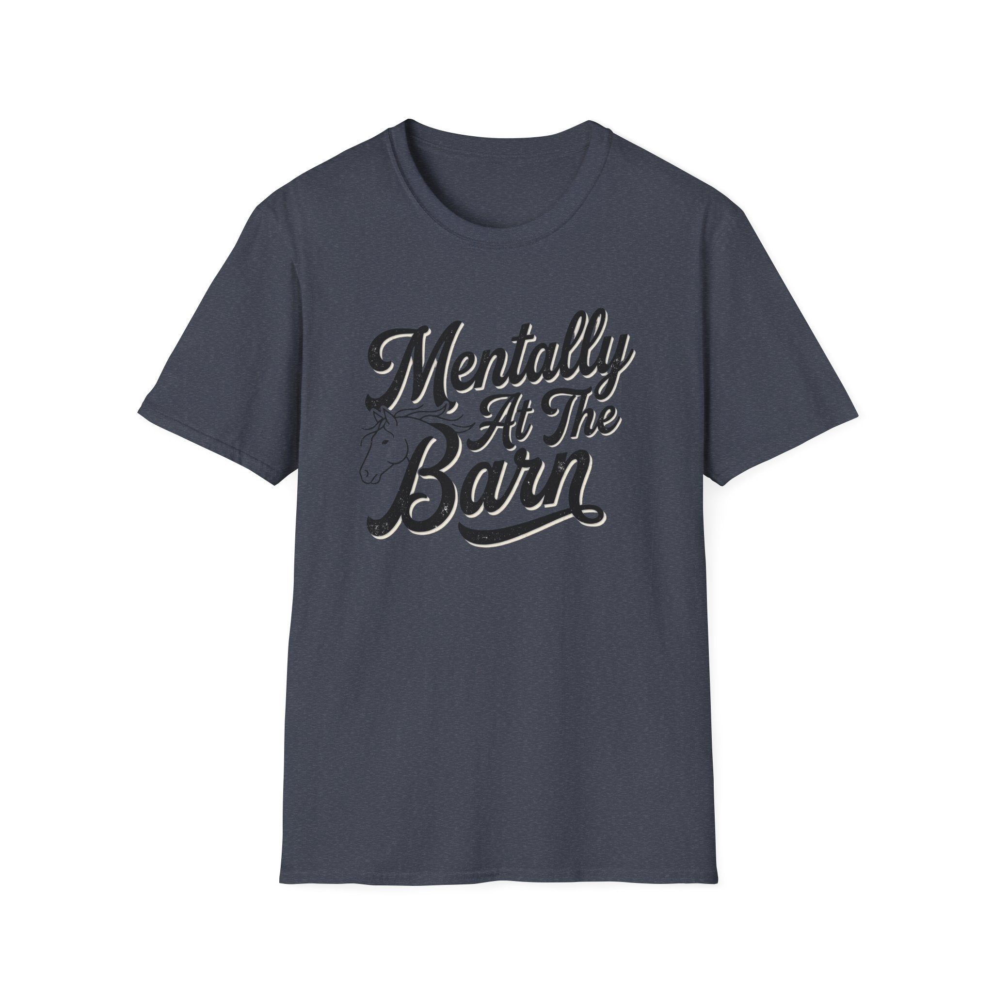 Mentally At The Barn T-Shirt — Equestrian Horse Lover Tee