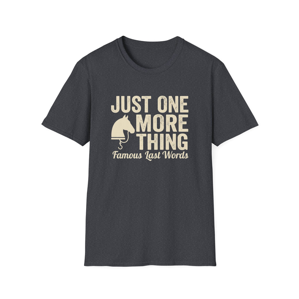 T-Shirt — "Just One More Thing" Equestrian Graphic Tee