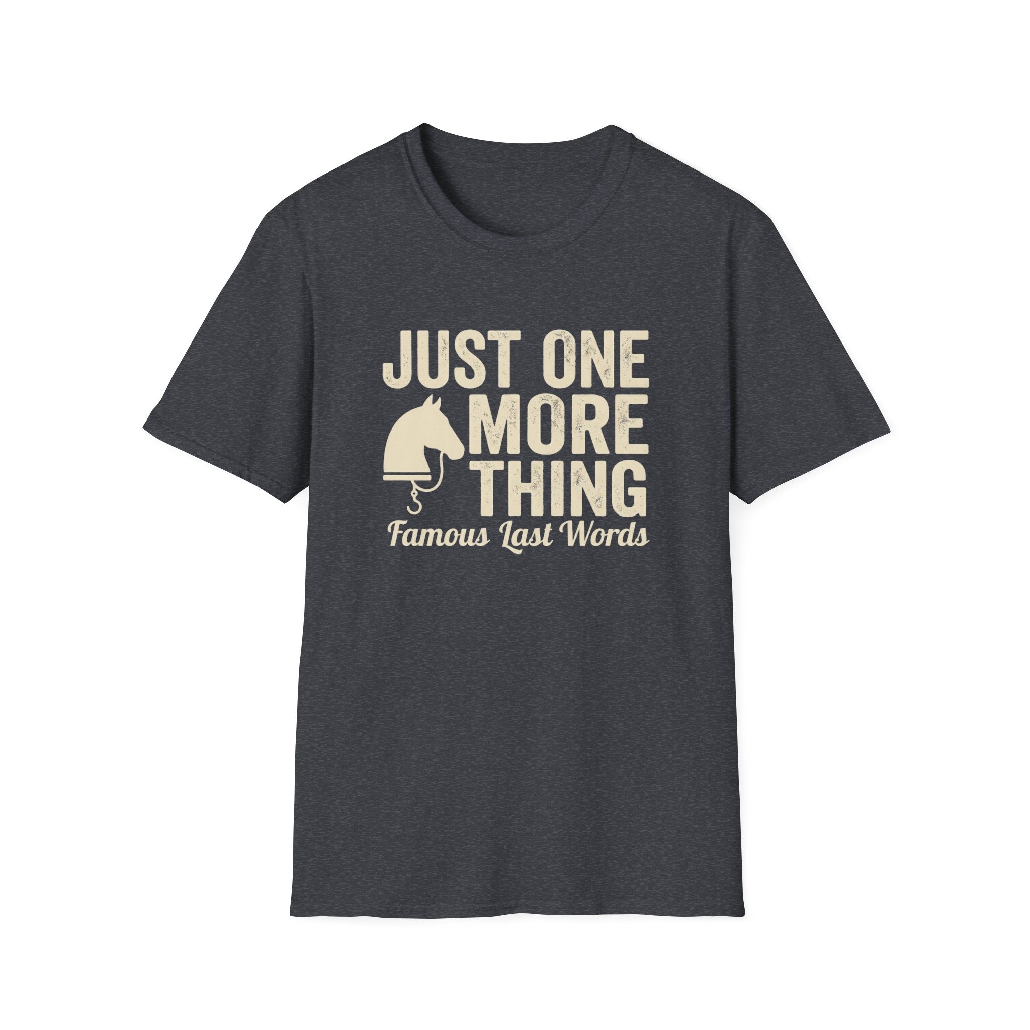 T-Shirt — "Just One More Thing" Equestrian Graphic Tee