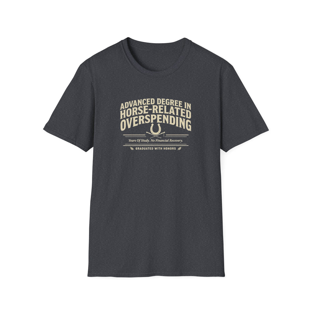T-Shirt — "Advanced Degree in Horse-Related Overspending" Funny Equestrian Tee