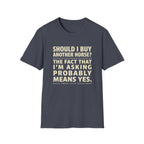 Horse Lover T‑Shirt – "Should I Buy Another Horse?" Funny Equestrian Tee