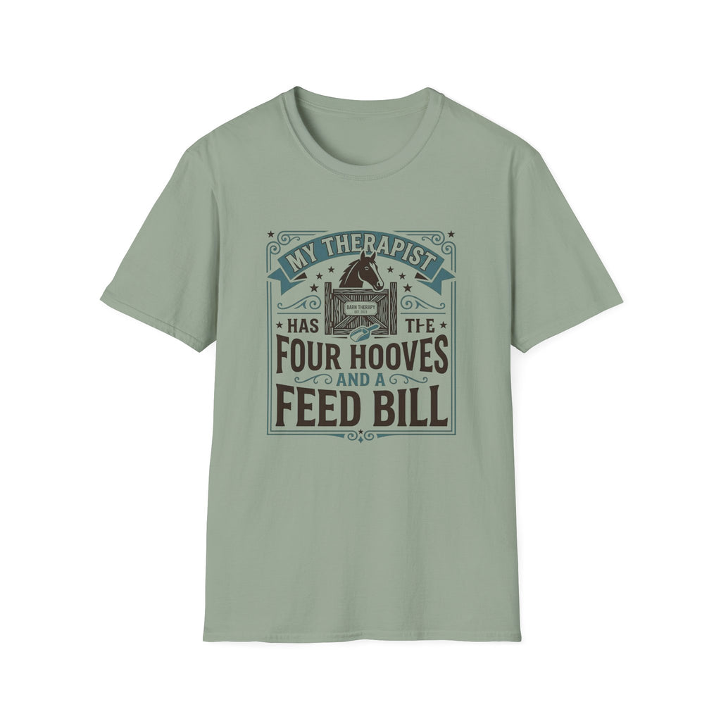 My Therapist Has Four Hooves and a Feed Bill T-Shirt