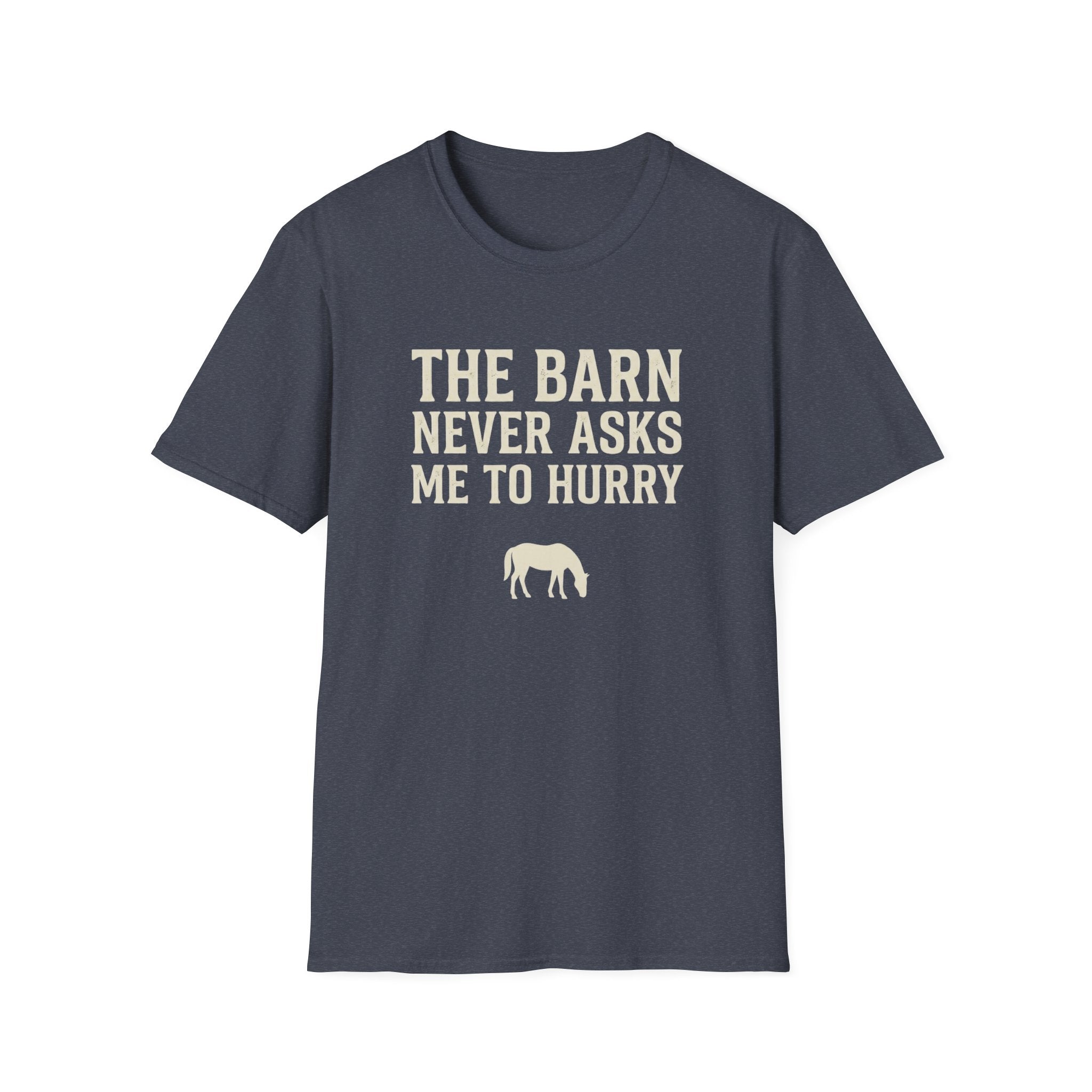 The Barn Never Asks Me to Hurry T‑Shirt — Relaxed Farm Life Graphic Tee