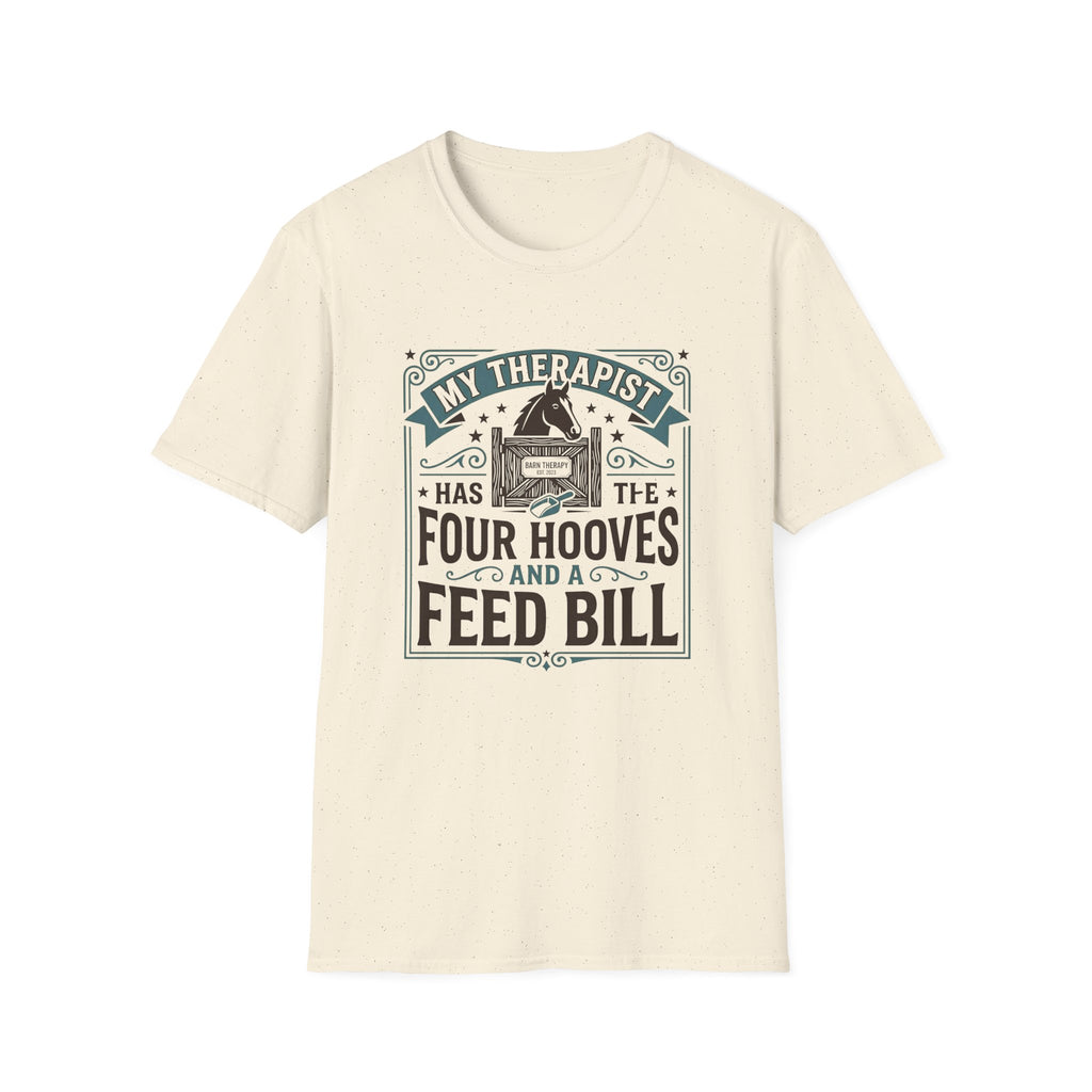 My Therapist Has Four Hooves and a Feed Bill T-Shirt