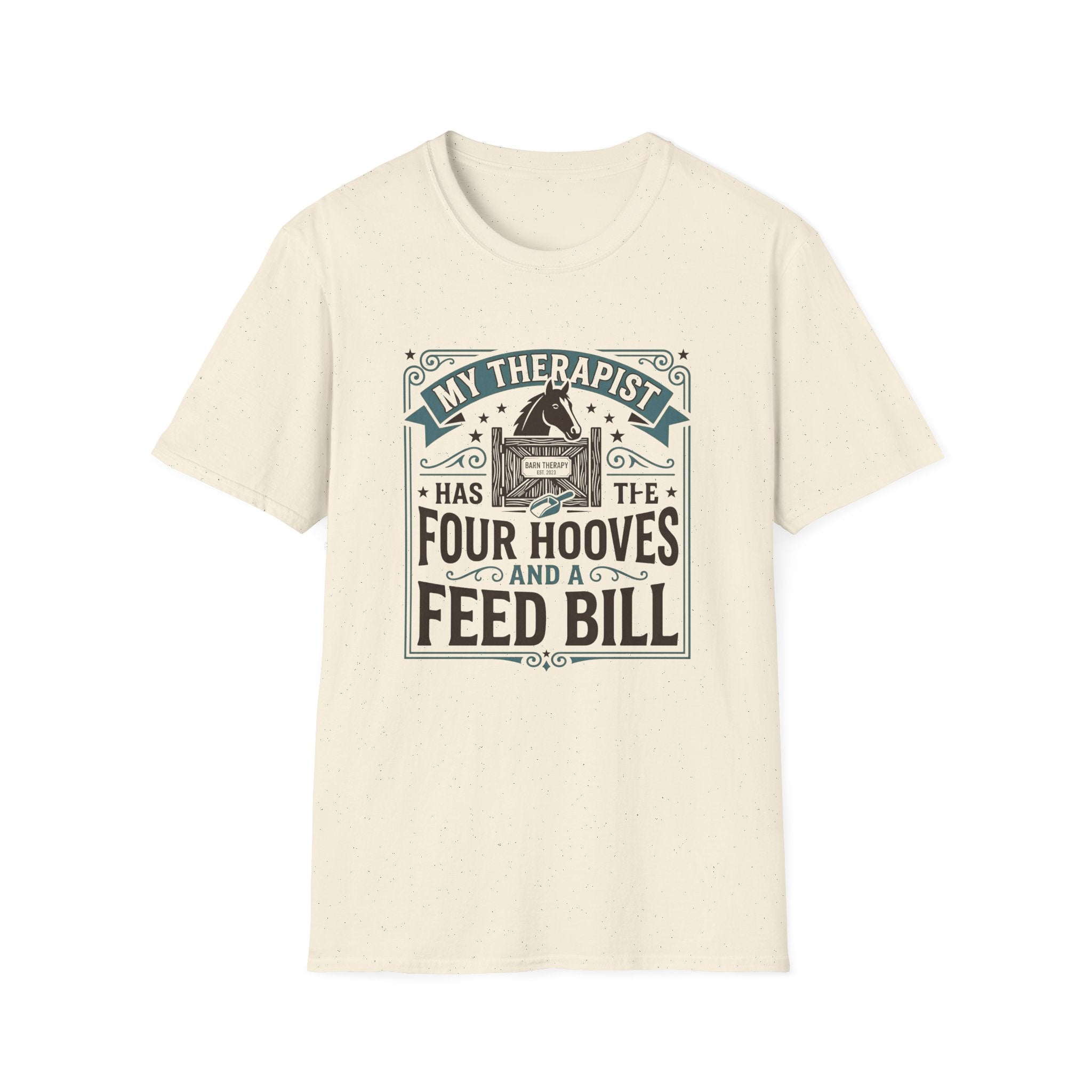 My Therapist Has Four Hooves and a Feed Bill T-Shirt