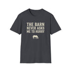 The Barn Never Asks Me to Hurry T‑Shirt — Relaxed Farm Life Graphic Tee