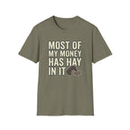 Most Of My Money Has Hay In It T-Shirt — Funny Farm Life Tee for Horse & Ranch Lovers