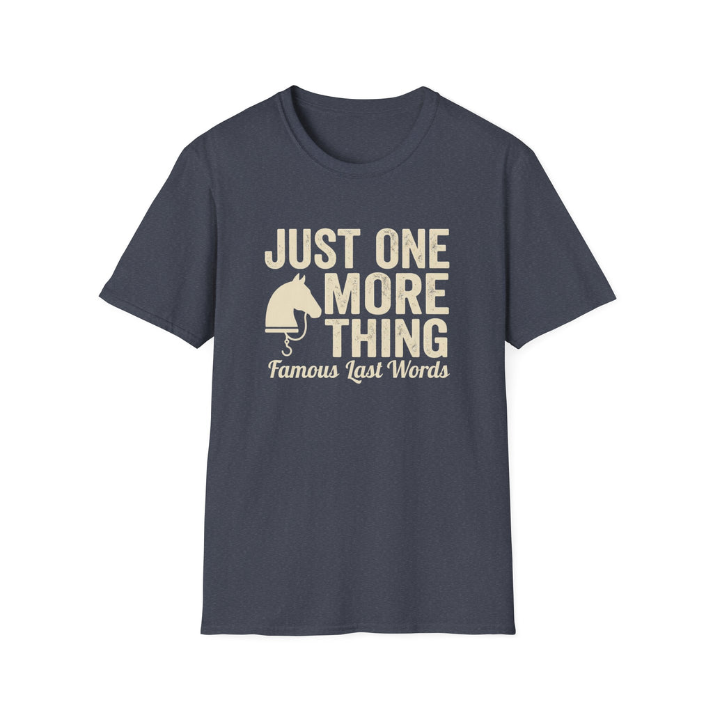 T-Shirt — "Just One More Thing" Equestrian Graphic Tee