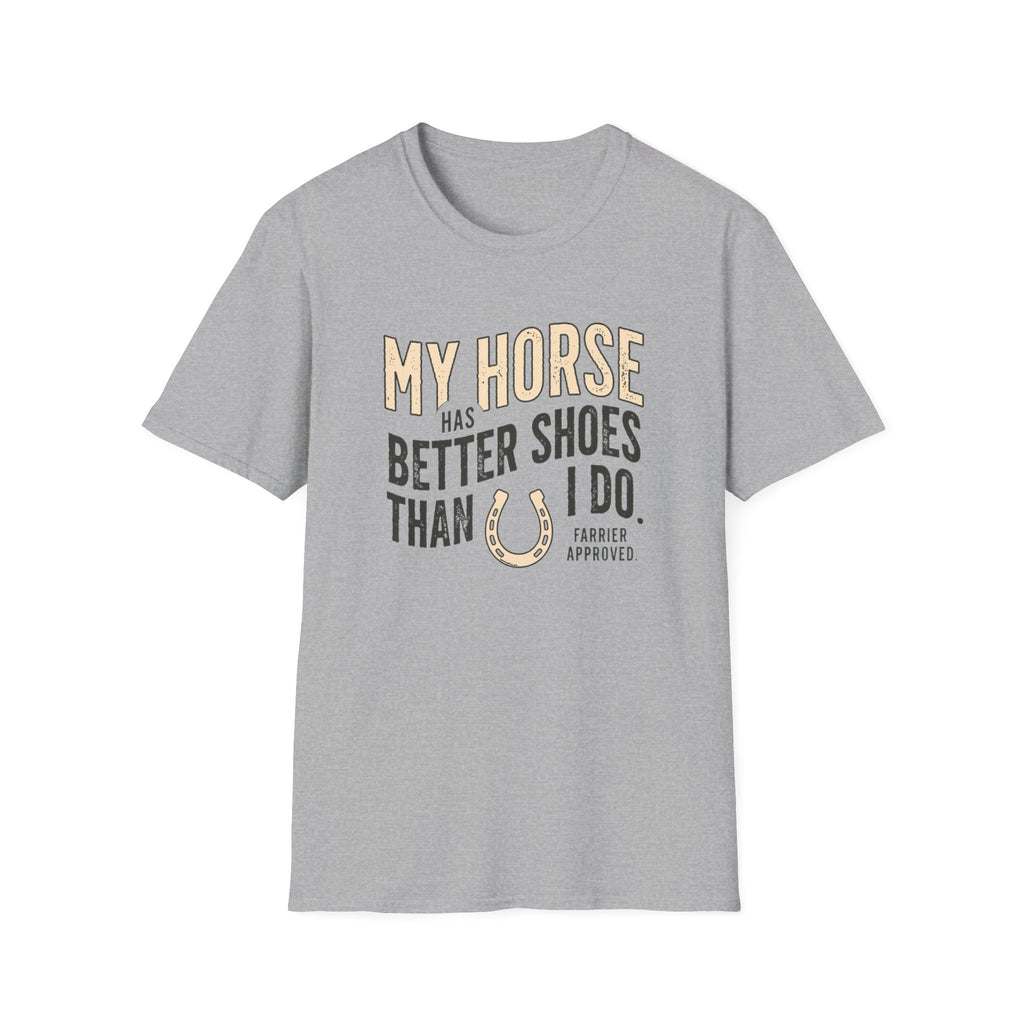 My Horse Has Better Shoes Than I Do — Horse Lover T-Shirt