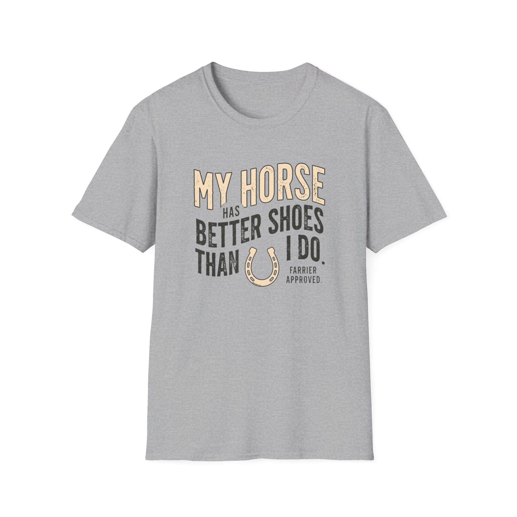 My Horse Has Better Shoes Than I Do — Horse Lover T-Shirt
