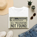 Self-Preservation Not Found T-Shirt — Funny Tech/Gamer Graphic Tee