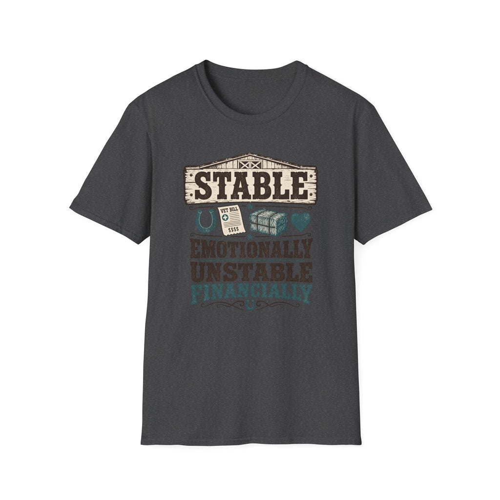Stable, Emotionally Unstable T-Shirt