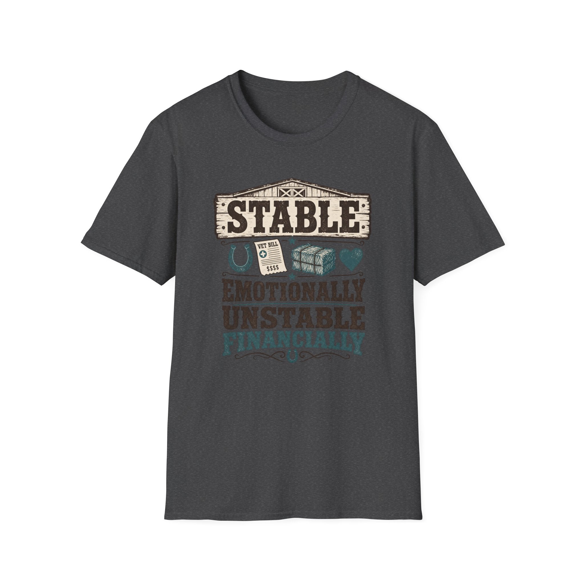 Stable, Emotionally Unstable T-Shirt