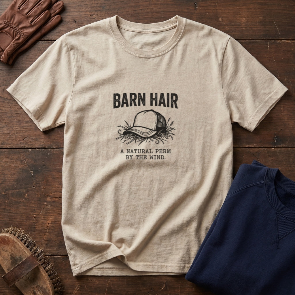 Barn Hair T-Shirt – "Barn Hair: A Natural Perm by the Wind" Rustic Farm Hat Tee