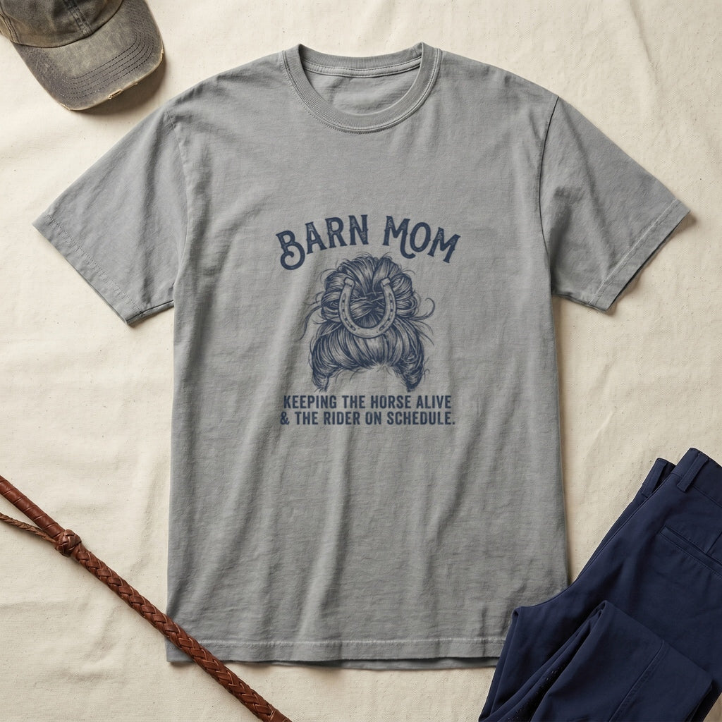 Barn Mom T-Shirt – Keeping the Horse Alive & Rider on Schedule Graphic Tee