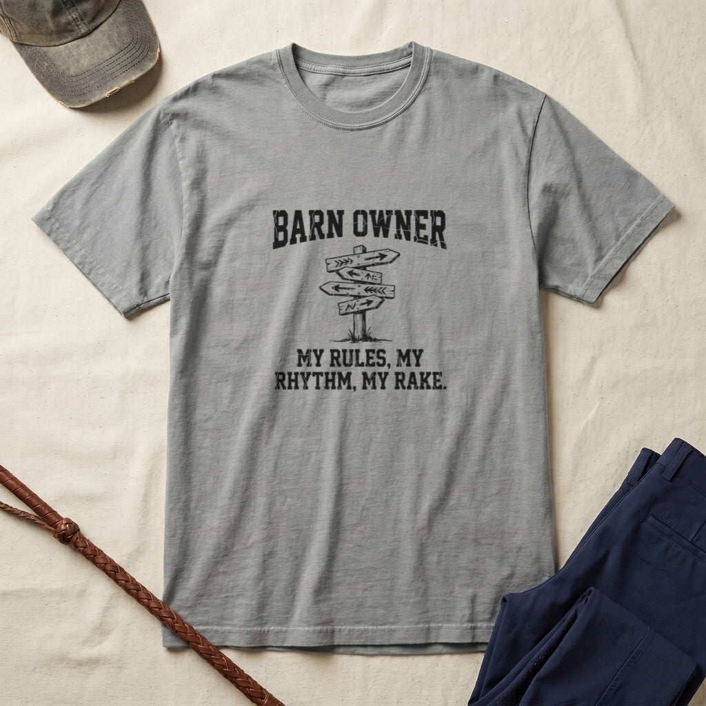 Barn Owner T-Shirt — "My Rules, My Rhythm, My Rake." Rustic Farm Life Shirt for Farmers & Horse Lovers