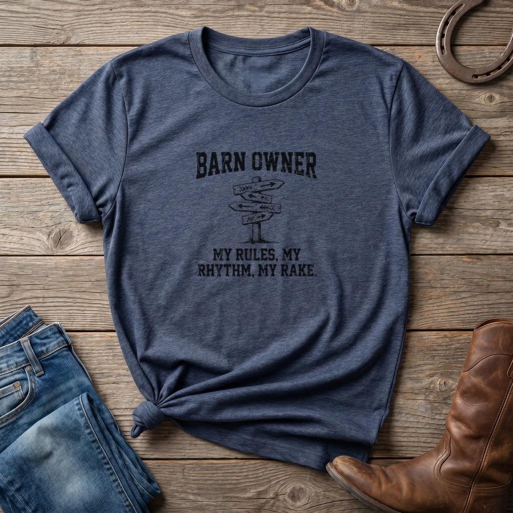 Barn Owner T-Shirt — "My Rules, My Rhythm, My Rake." Rustic Farm Life Shirt for Farmers & Horse Lovers