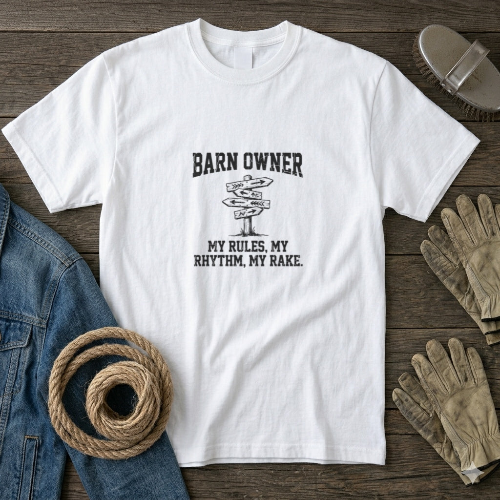Barn Owner T-Shirt — "My Rules, My Rhythm, My Rake." Rustic Farm Life Shirt for Farmers & Horse Lovers