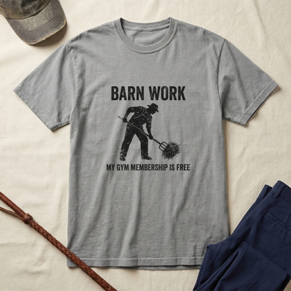 Barn Work T-Shirt – “My Gym Membership Is Free” Farm Funny Tee