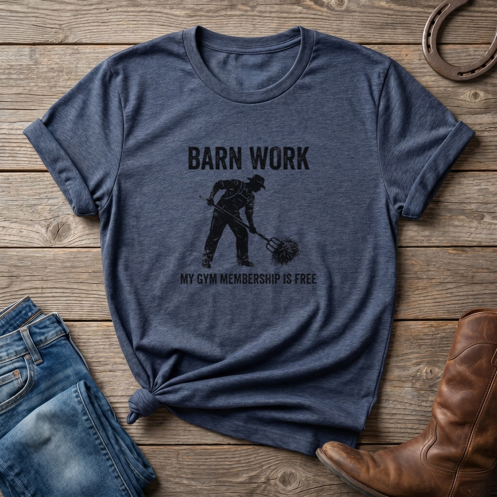 Barn Work T-Shirt – “My Gym Membership Is Free” Farm Funny Tee