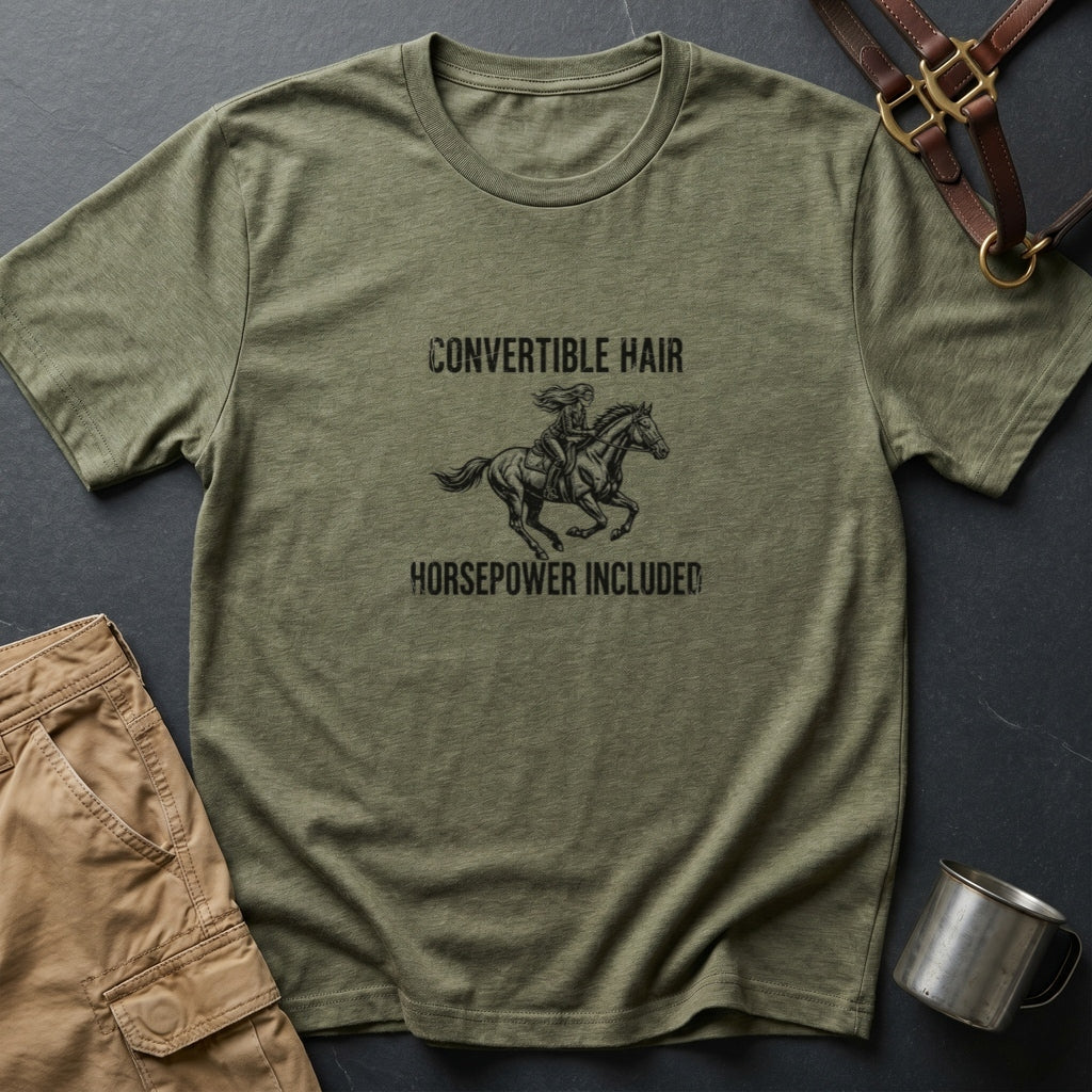 Convertible Hair, Horsepower Included T-Shirt — Funny Equestrian Tee for Horse Lovers