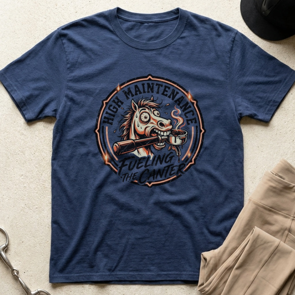 High Maintenance Fueling the Canter Horse T-Shirt