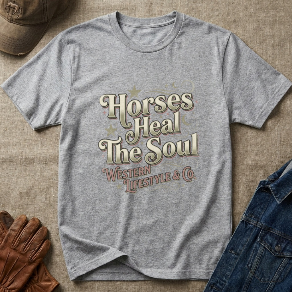 Horses Heal The Soul T-Shirt — Western Lifestyle Graphic Tee for Equestrians