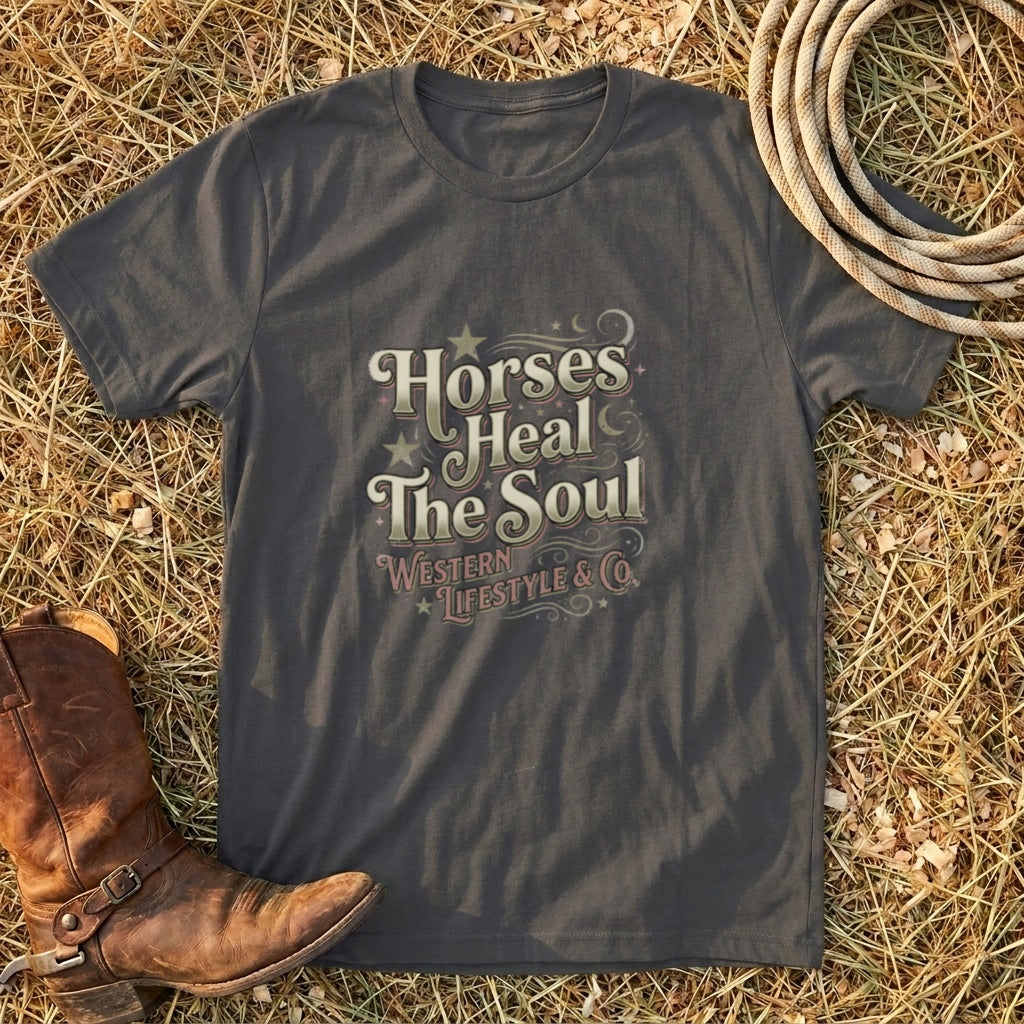 Horses Heal The Soul T-Shirt — Western Lifestyle Graphic Tee for Equestrians