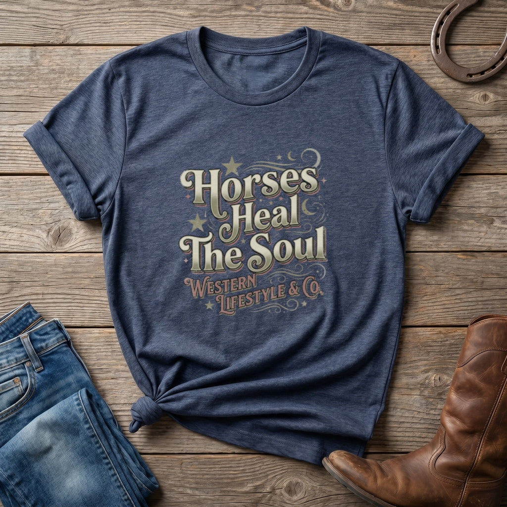 Horses Heal The Soul T-Shirt — Western Lifestyle Graphic Tee for Equestrians