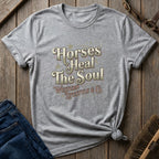 Horses Heal The Soul T-Shirt — Western Lifestyle Graphic Tee for Equestrians