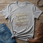 Horses Heal The Soul T-Shirt — Western Lifestyle Graphic Tee for Equestrians