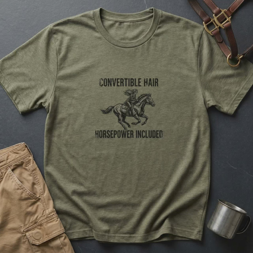 Convertible Hair, Horsepower Included T-Shirt — Funny Equestrian Tee for Horse Lovers
