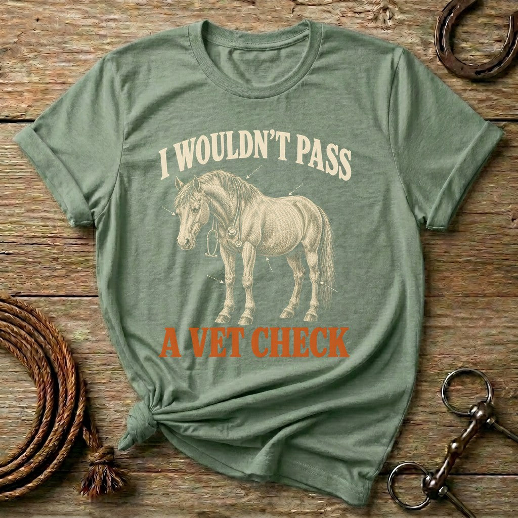 Sage I Wouldn't Pass A Vet Check funny horse t-shirt with a horse wearing a stethoscope